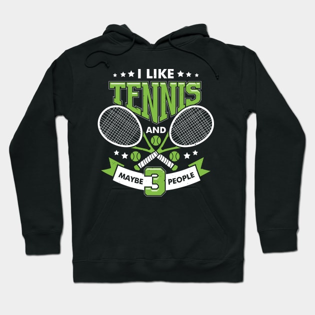 I Like Tennis And Maybe 3 People Hoodie by Dolde08